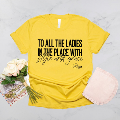 To All The Ladies In The Place with Style and Grace T-Shirt