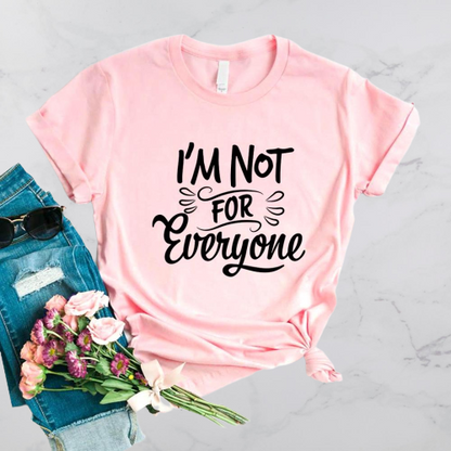 I'm Not for Everyone-T-shirt