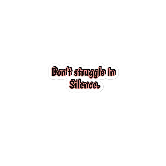 Don't struggle in silence. Sticker - Positive Mentality Boutique 