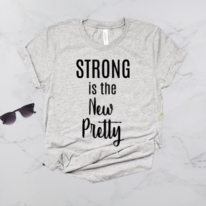 Strong is the New Pretty T-Shirt