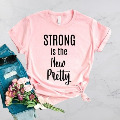 Strong is the New Pretty T-Shirt