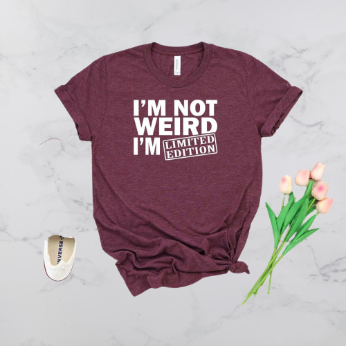 I'm Not Weird I'm Limited Edition T-shirt - Positive Mentality Boutique 