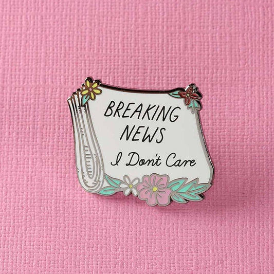 Breaking News I Don't Care Hard Enamel Pin - Positive Mentality Boutique 