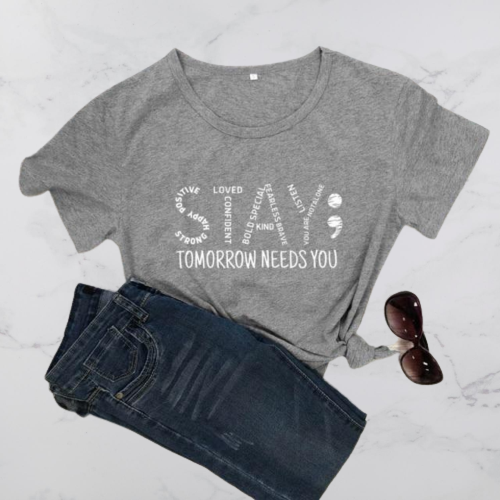 Stay Tomorrow Needs You T-shirt - Positive Mentality Boutique 