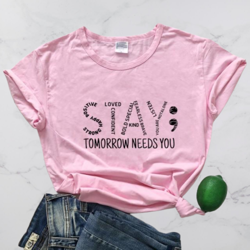 Stay Tomorrow Needs You T-shirt - Positive Mentality Boutique 