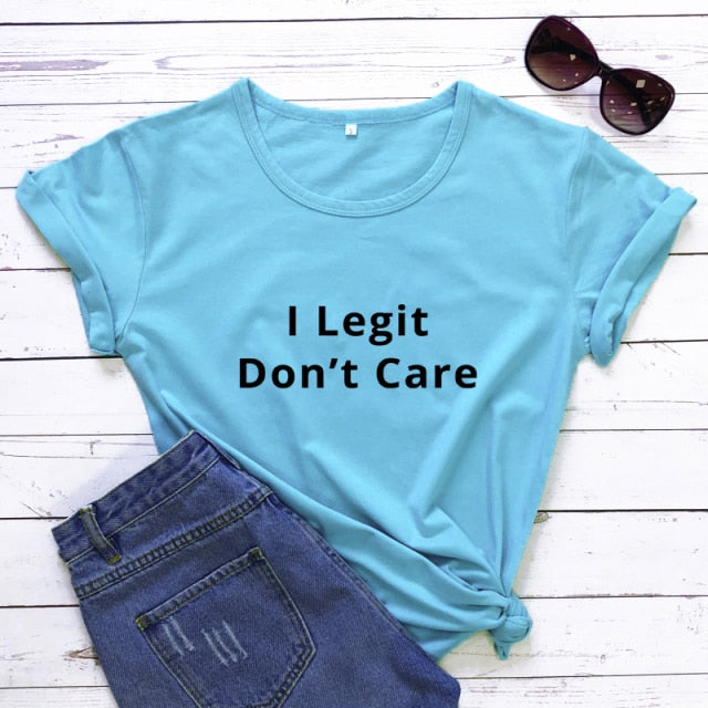 I Legit Don't Care T-shirt - Positive Mentality Boutique 