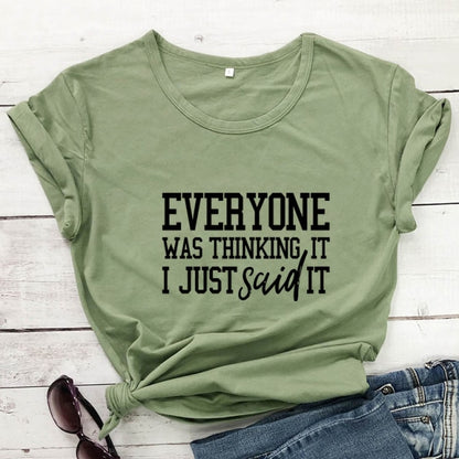Everyone Was Thinking It I Just Said It T-shirt - Positive Mentality Boutique 