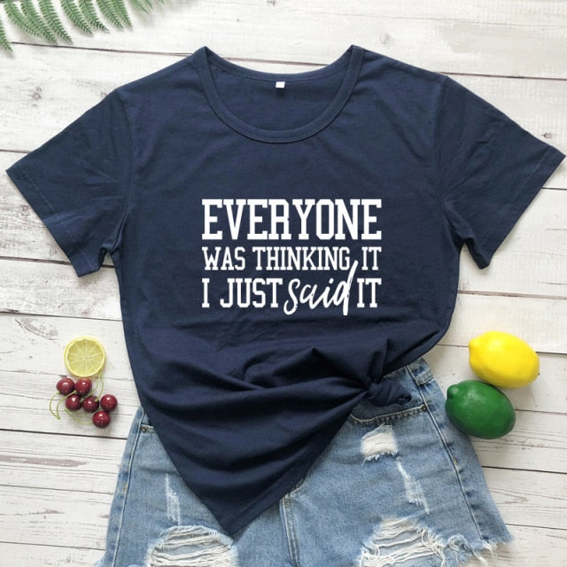 Everyone Was Thinking It I Just Said It T-shirt - Positive Mentality Boutique 