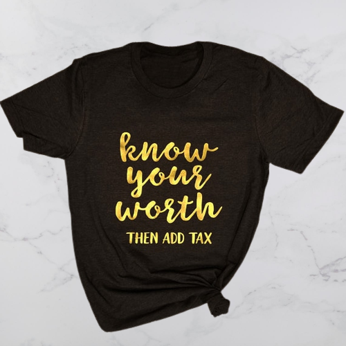 Know Your Worth then add tax T-Shirt - Positive Mentality Boutique 