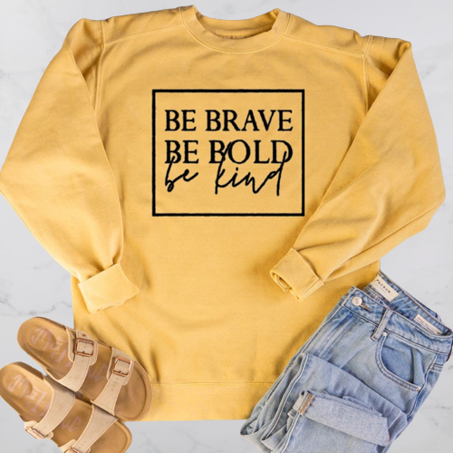 Be Brave. Be Bold. Be Kind Pullover - Positive Mentality Boutique 