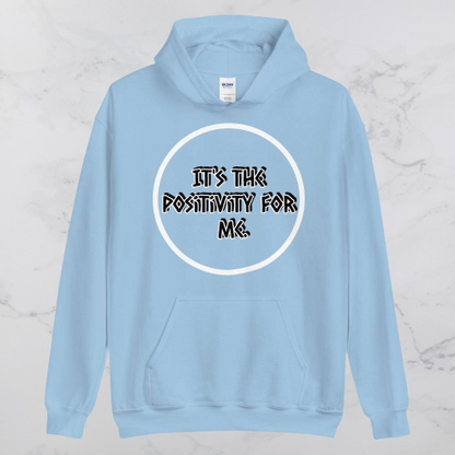 It's the Positivity for me Hoodie
