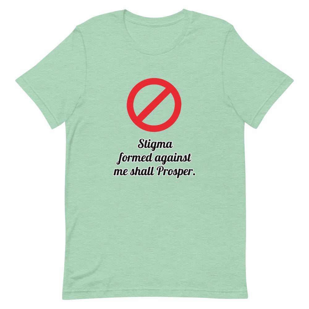 No Stigma Shall Prosper T-Shirt - Positive Mentality Boutique 