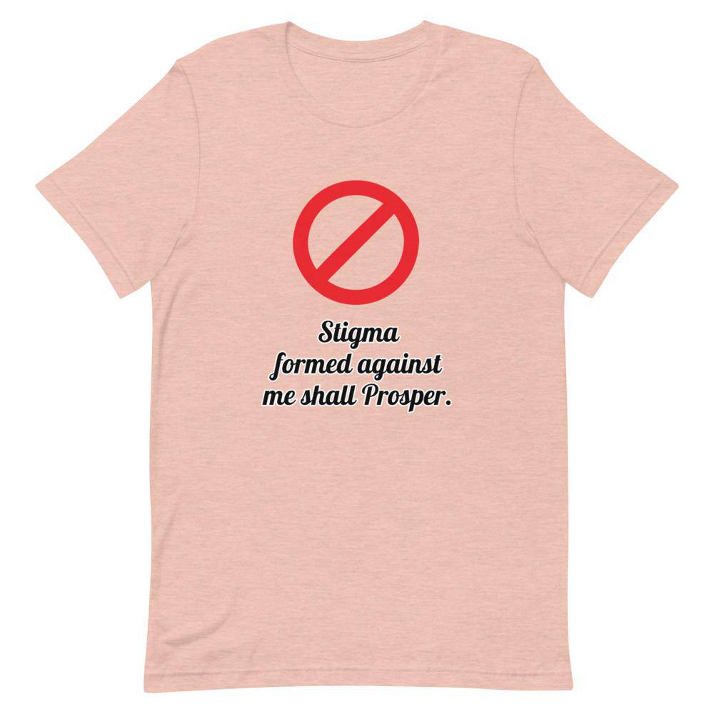 No Stigma Shall Prosper T-Shirt - Positive Mentality Boutique 